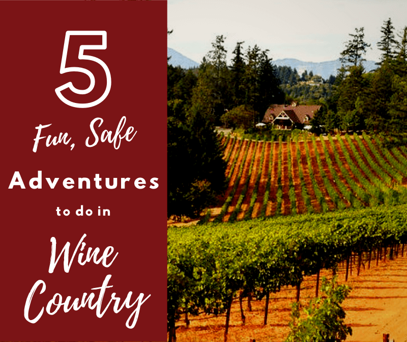 5 Fun, Safe Adventures to do in Wine Country